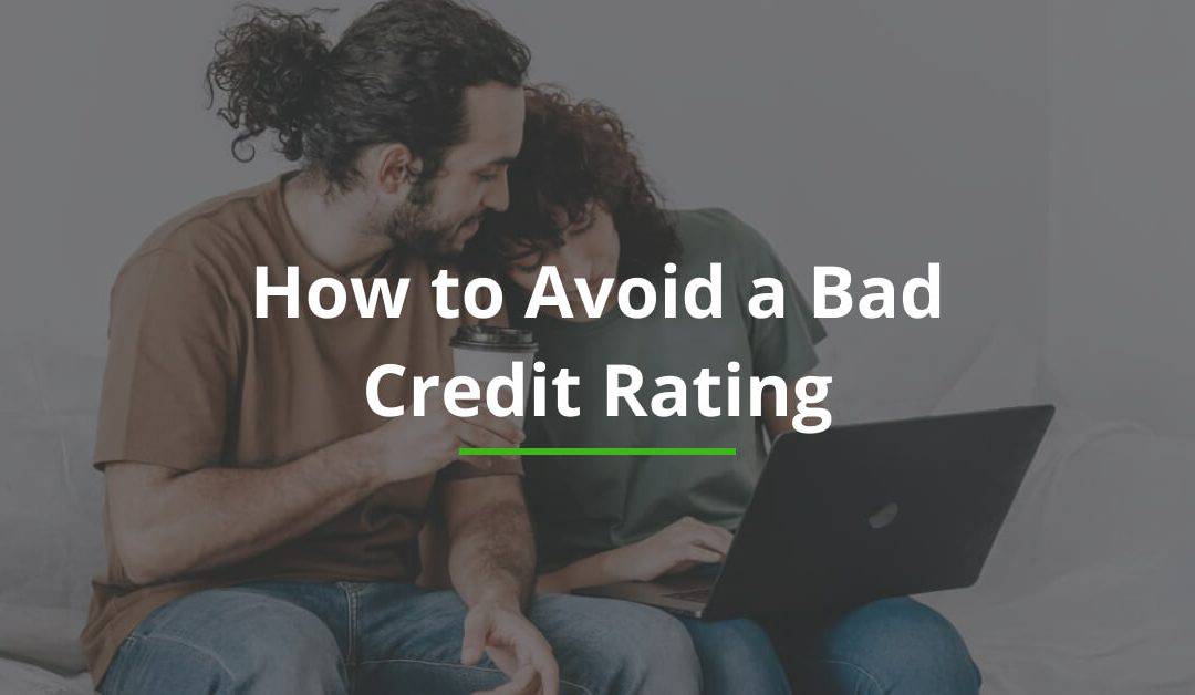 How to Avoid a Bad Credit Rating
