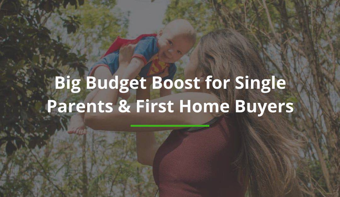 Big Budget Boost for Single Parents & First Home Buyers