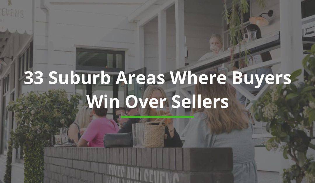33 Suburb Areas Where Buyers Win Over Sellers