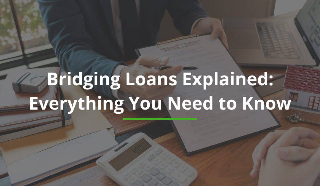 Bridging Loans Explained: Everything You Need to Know