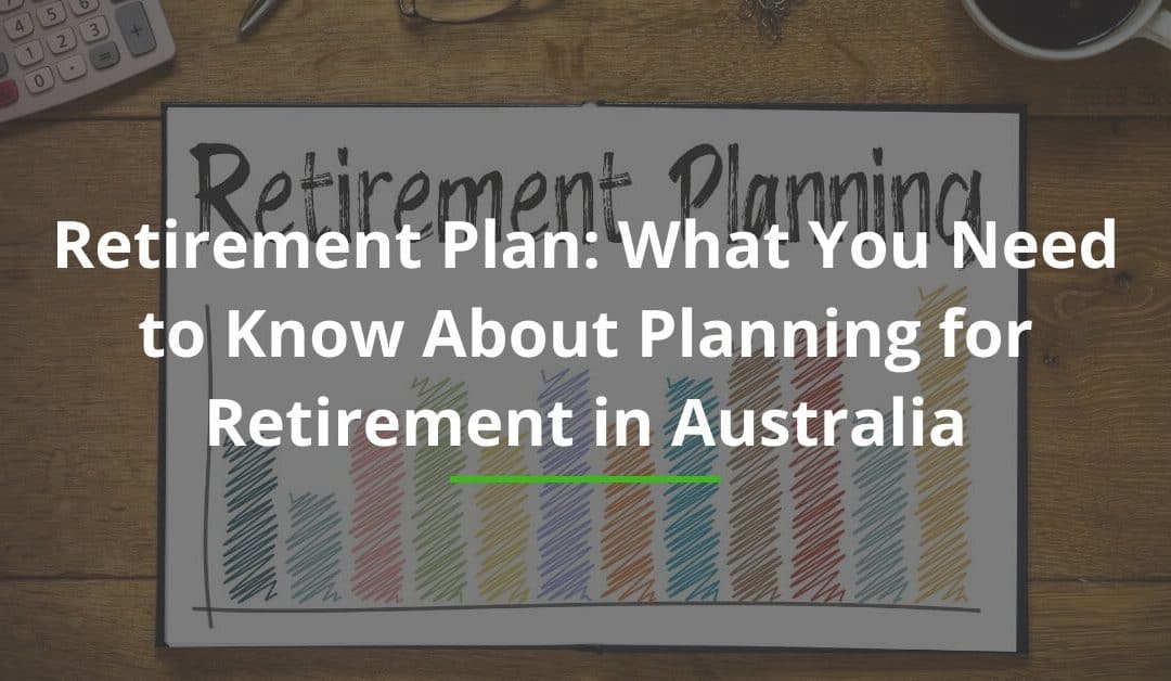 Retirement Plan: What You Need to Know About Planning for Retirement in Australia