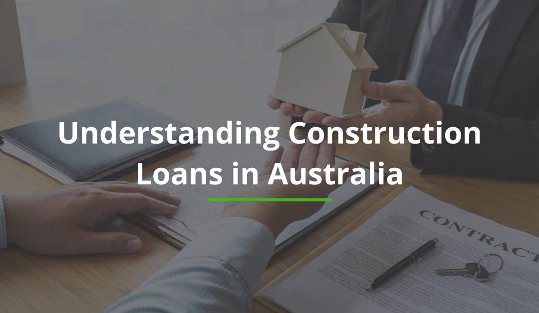 Understanding Construction Loans in Australia