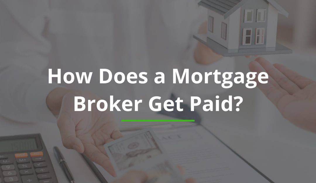 How Does a Mortgage Broker Get Paid?