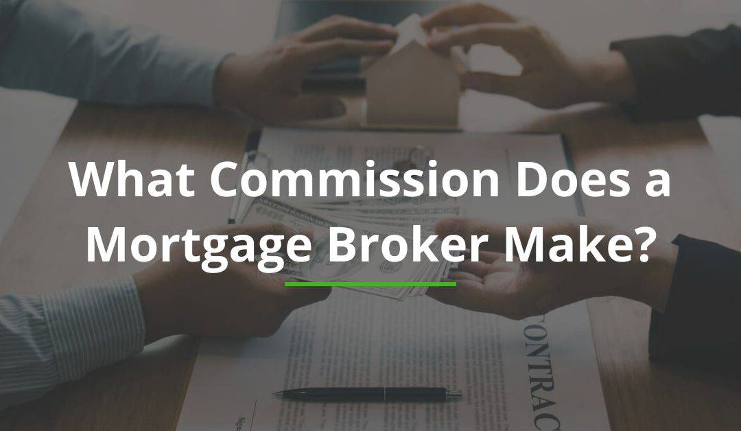 What Commission Does a Mortgage Broker Make?
