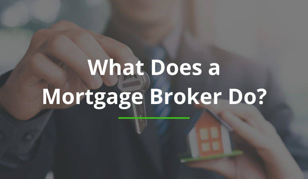 What Does a Mortgage Broker Do?