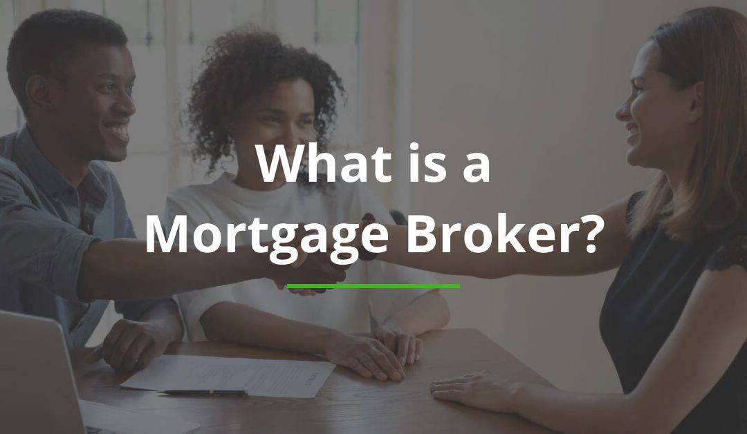 What is a Mortgage Broker? 