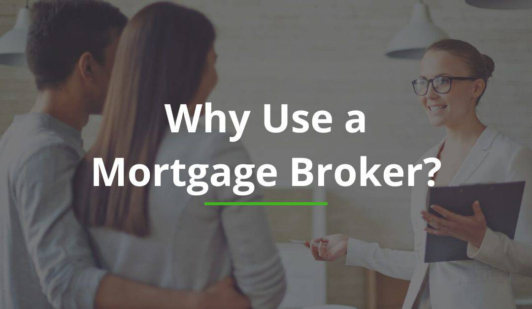 Why Use a Mortgage Broker?